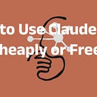 How to Use Claude Code at Low Cost or Even for Free?