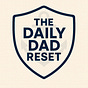 The Daily Dad Reset