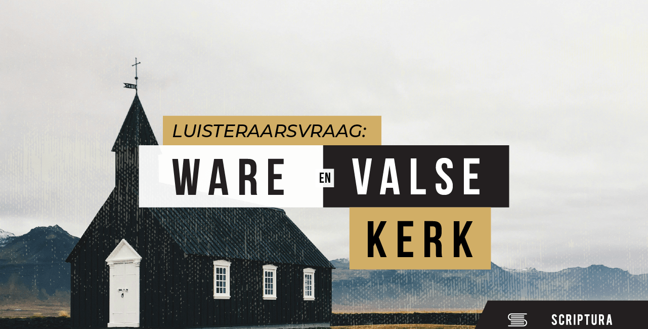 Luisteraarsvraag: Ware kerk en valse kerk