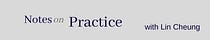 Notes on Practice