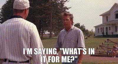 YARN | I'm saying, "What's in it for me?" | Field of Dreams (1989) | Video  clips by quotes | c7fb3d01 | 紗