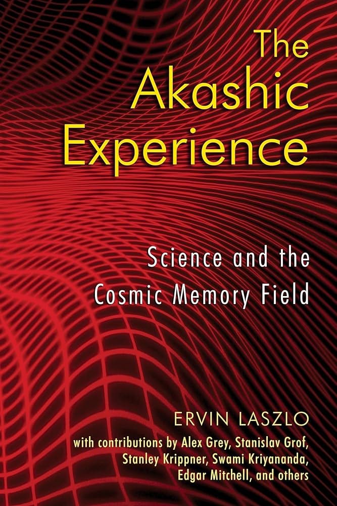 Amazon.com: The Akashic Experience: Science and the Cosmic Memory Field:  9781594772986: Laszlo, Ervin: Books