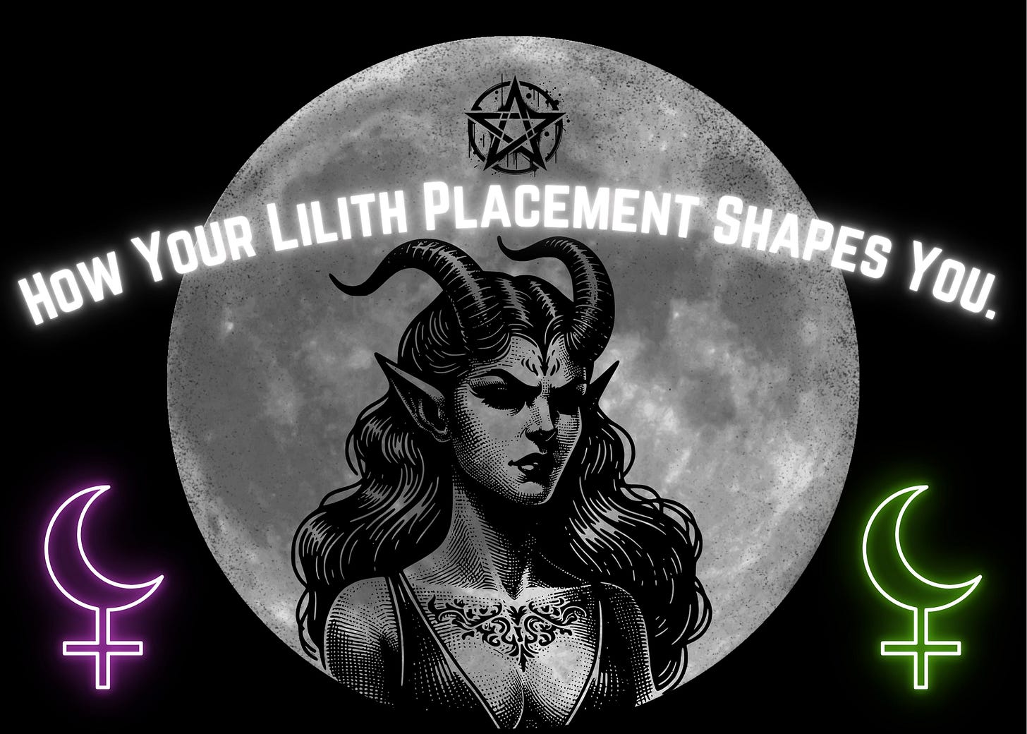How Lilith’s Placement in Your Birth Chart Shapes You