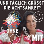 Und täglich grüßt die Achtsamkeit by Hallo Bloggi 
