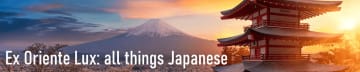 Ex Oriente Lux: all things Japanese
