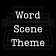 Word, Scene, Theme