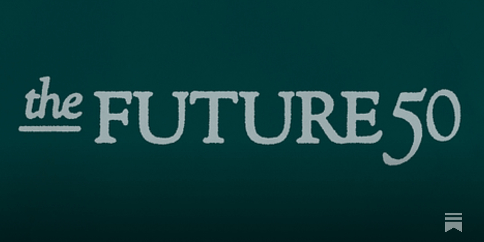 Introducing The Future 50 - by Mario Gabriele