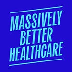 Massively Better Healthcare