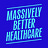 Massively Better Healthcare