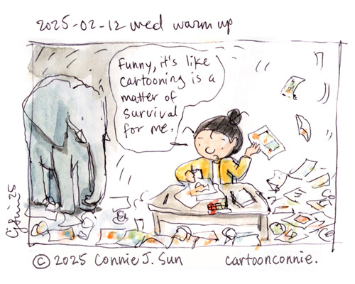 Loose watercolor sketch of a girl with a bun at a desk, filling pages and pages with colorful drawings, while an elephant looks on. She is drawing fast, filling the room, pages flying everywhere, and says to the elephant, "Funny, it's like cartooning is a matter of survival for me." Titled, "Cartooning, a Matter of Survival." Ink and watercolor sketch by Connie Sun, cartoonconnie, 2025. 