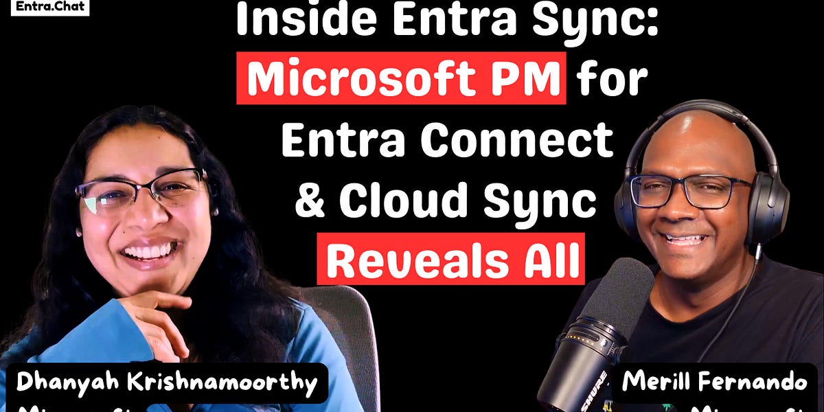Inside Entra Sync: Dhanyah, the Microsoft PM for Entra Connect & Cloud ...
