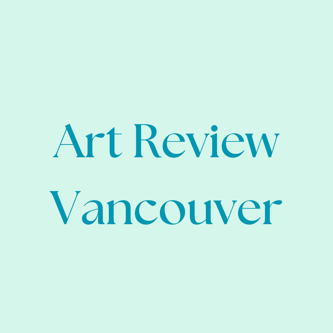 Art Review Vancouver