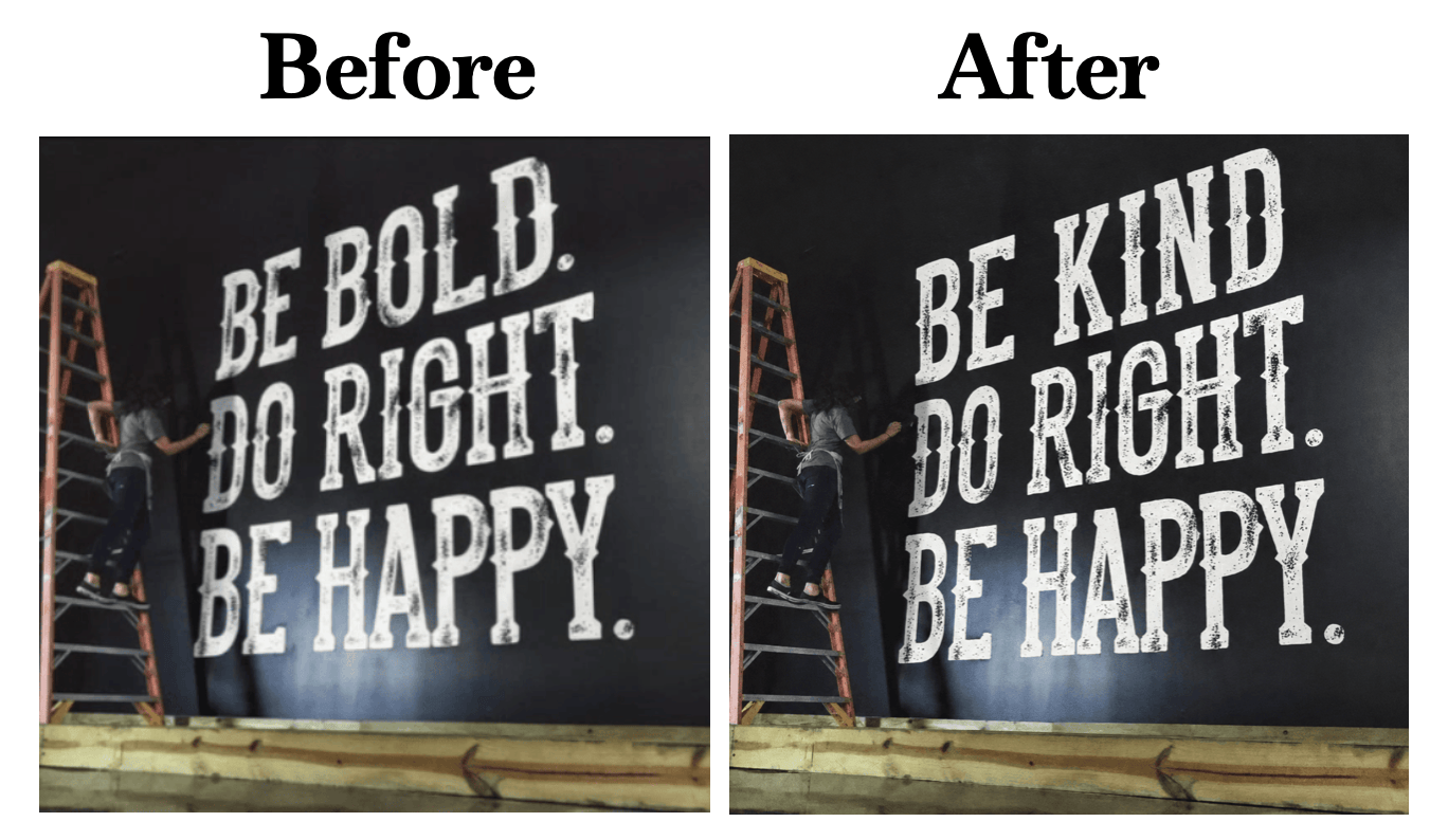 A side-by-side "Before" and "After" image comparison showing a person on a ladder painting large text onto a dark wall; the "Before" version reads "BE BOLD. DO RIGHT. BE HAPPY.", while the "After" version uses an AI edit to seamlessly change the word "BOLD" to "KIND". alt-text generated with Gemini assistance. A side-by-side "Before" and "After" image comparison showing a person on a ladder painting large text onto a dark wall; the "Before" version reads "BE BOLD. DO RIGHT. BE HAPPY.", while the "After" version uses an AI edit to seamlessly change the word "BOLD" to "KIND". alt-text generated with Gemini assistance.