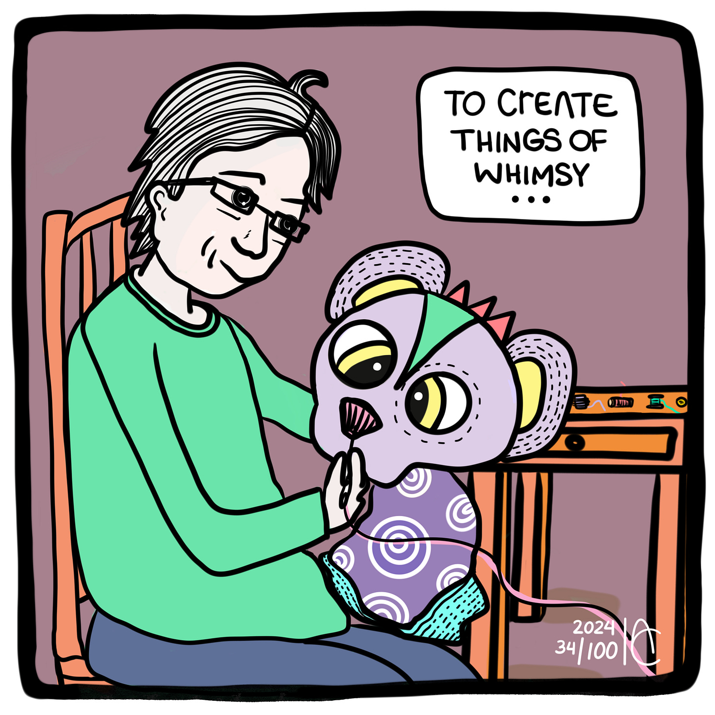 34/100:  …to create things of whimsy…