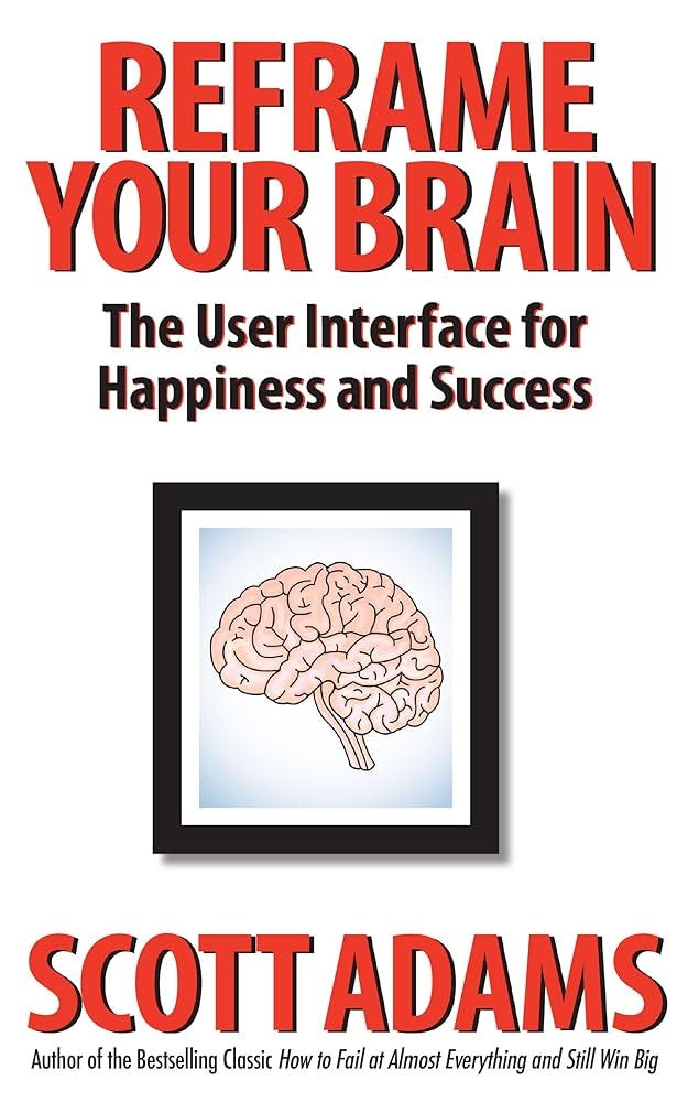 Reframe Your Brain: The User Interface for Happiness and Success (The Scott  Adams Success Series) - Kindle edition by Adams, Scott, Lisec, Joshua.  Health, Fitness & Dieting Kindle eBooks @ Amazon.com.