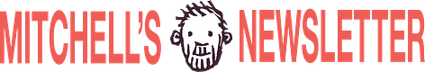 Mitchell's Newsletter