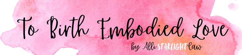 To Birth Embodied Love