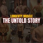 Longevity Muscle: The Untold Story (Now Available)