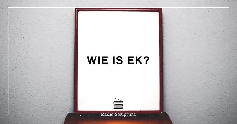 Identiteit: Wie is ek?