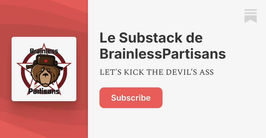 Le Substack de BrainlessPartisans | Substack