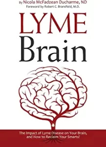 Amazon and Dr. Nicola Mc Fadzean Ducharme, ND Lyme Brain is the best book on how Lyme Disease affects your brain and brain functions.