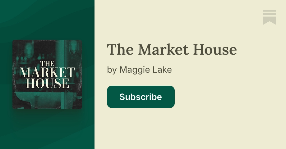 The Market House | Maggie Lake | Substack