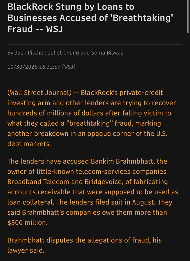 Screenshot of a Wall Street Journal article titled BlackRock Stung by Loans to Businesses—WSJ Accused of Breathtaking Fraud, authored by Jack Pitcher, Juliet Chung and Somaiya Basuwas, dated 10/30/25 3:25 PM ET, detailing BlackRocks private-credit investors losing hundreds of millions after attempts to recover from failing loans described as breathtaking fraud in opaque U.S. debt markets, accusing Bankim Brahmbhatt of fabricating telecom-services companies broadband telecom and bridgevoice used as loan collateral, with suit filed in August claiming over 500 million owed, and Brahmbhatt disputing fraud allegations via his lawyer.