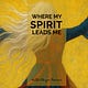 Where My Spirit Leads Me