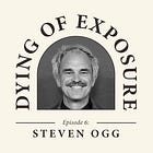 Dying Of Exposure #6: Steven Ogg
