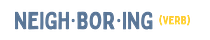 Neigh·bor·ing (verb)