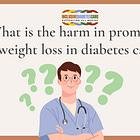 What is the harm in promoting weight loss in diabetes care?