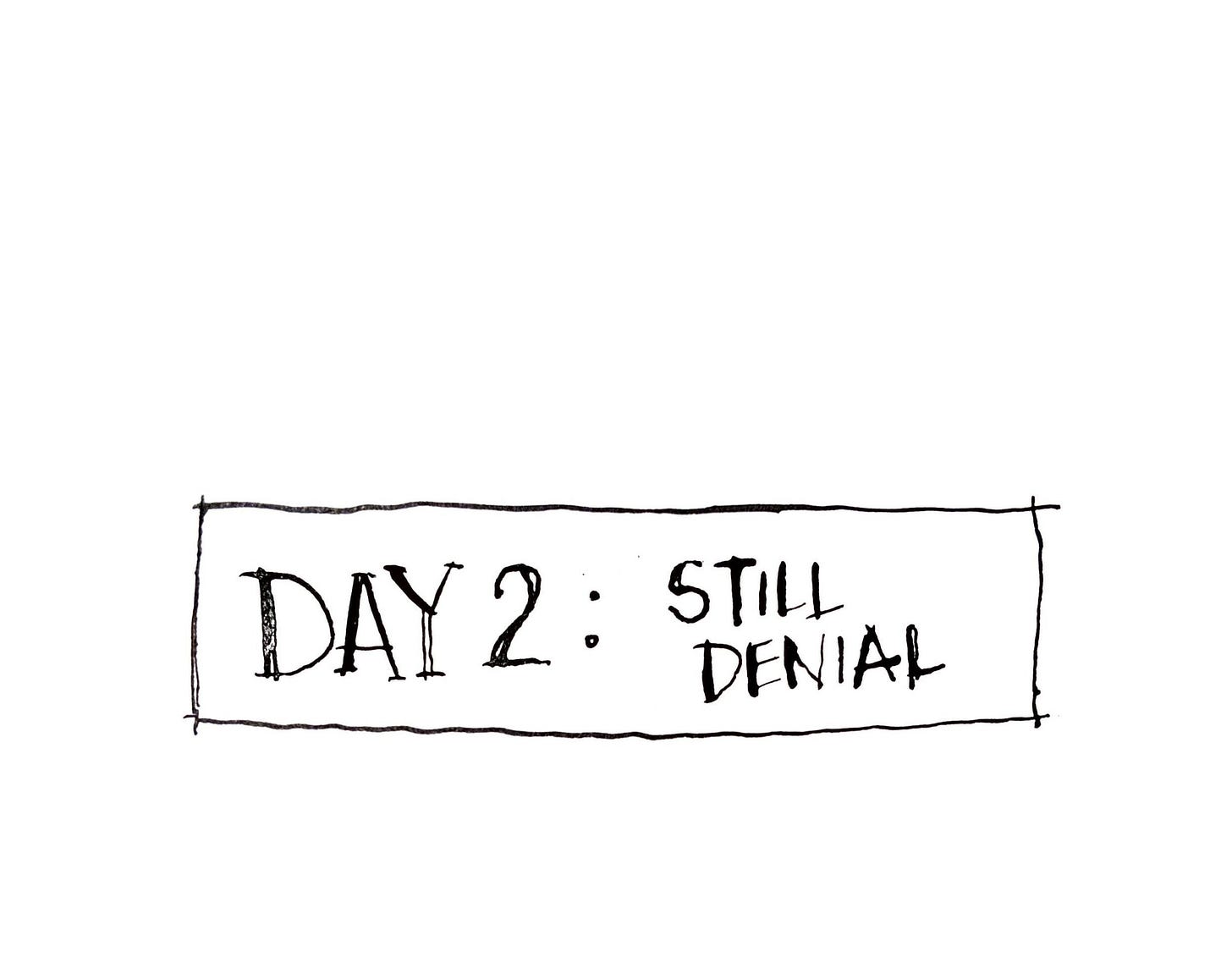 Day 2: Still denial