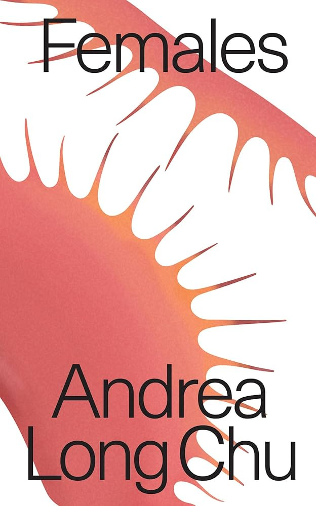 The cover of "Females" by Andrea Long Chu