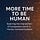 More Time To Be Human