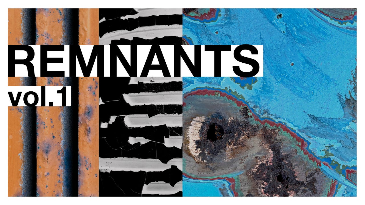 abstract digital textures collaged below the words REMNANTS Vol. 1 abstract digital textures collaged below the words REMNANTS Vol. 1