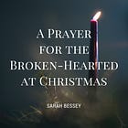 A Prayer for the Broken-Hearted at Christmastime