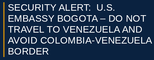 “Security Alert” to US Citizens on Thursday, October 23, 2025, advising them not to travel to Venezuela and to avoid the Colombia-Venezuela border