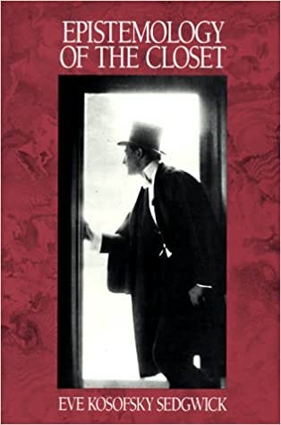 Epistemology of the Closet: Sedgwick, Eve Kosofsky: 9780520078741: Books -  Amazon.ca