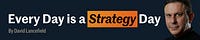 Every Day is a Strategy Day