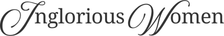 Inglorious Women