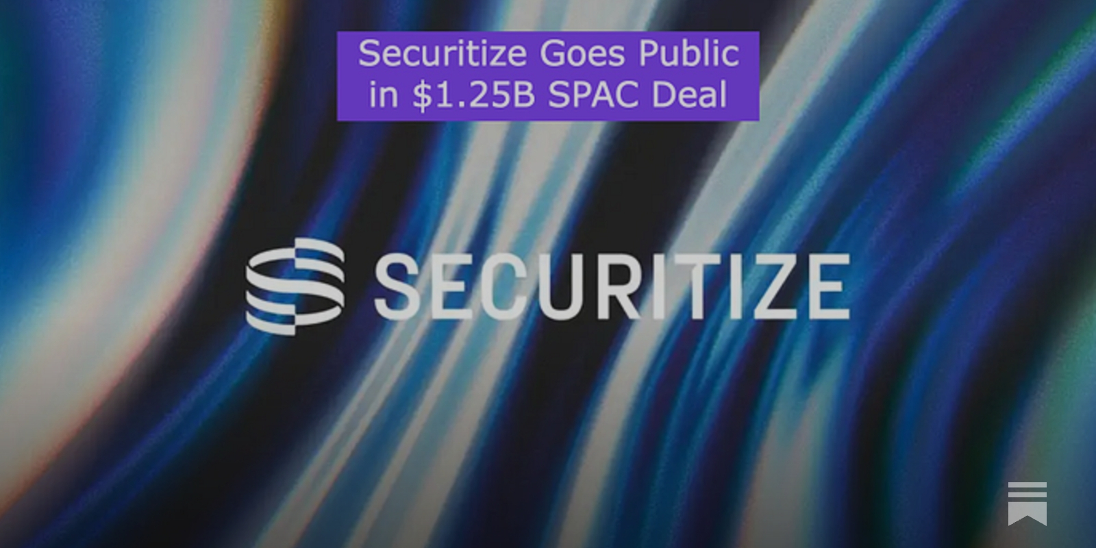 Securitize Goes Public in $1.25B SPAC Deal - by Ryan Allis