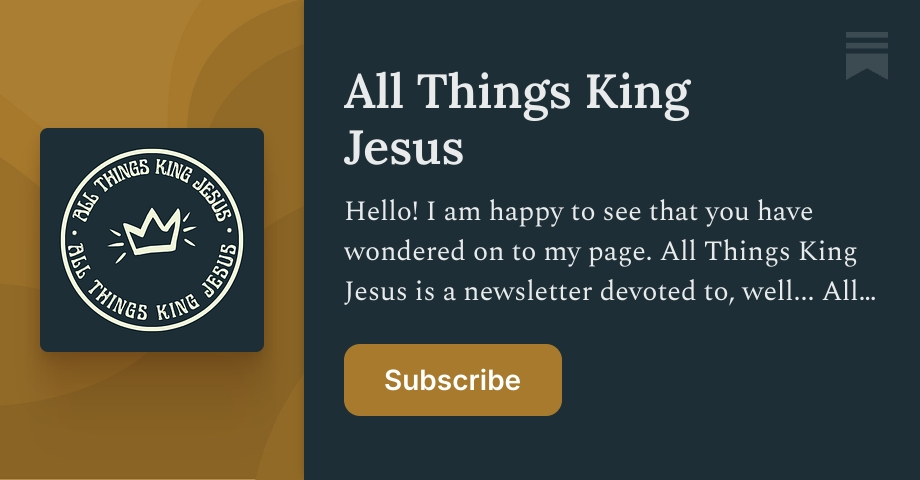 All Things King Jesus | Substack