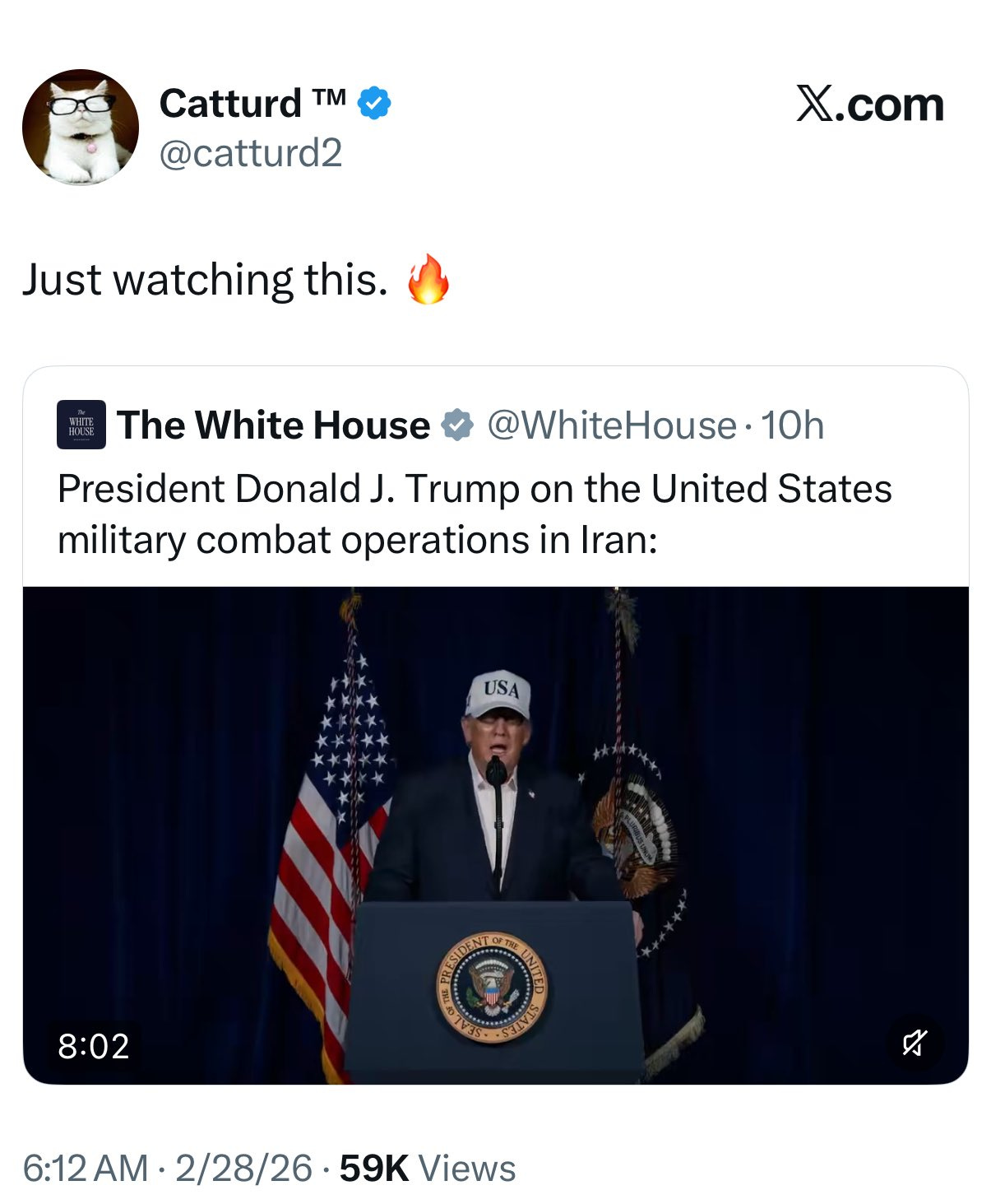 CATTURD: Just watching this [fire emoji] [retweet of White House post of Trump speaking about combat ops in Iran]