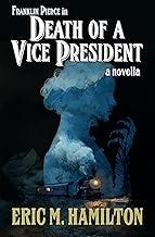 Franklin Pierce in Death of a Vice President (Presidents of the Uncanny States of America)