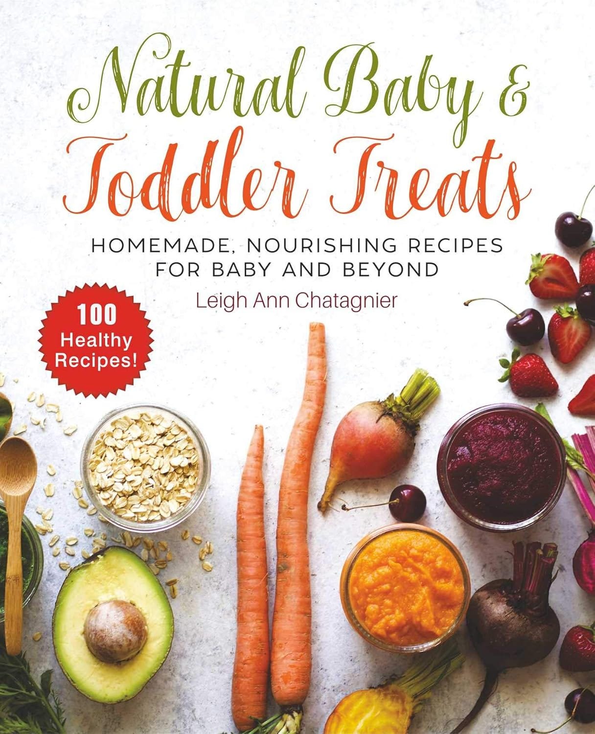 The book cover of Natural Baby & Toddler Treats: Homemade, Nourishing Recipes for Baby and Beyond The book cover of Natural Baby & Toddler Treats: Homemade, Nourishing Recipes for Baby and Beyond