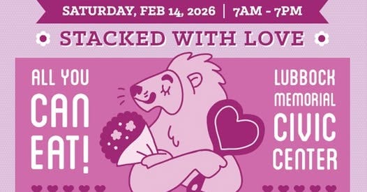 May be an image of slow loris, heart and text that says 'THE LUBBOCK LIONS CLUB PRESENTS THE 74TH ANNUAL PAncAKE FESTIUAL SATURDAY, FEB 14, 2026 7AM-7PM 7AM 7PM STACKED WITH LOVE ALL YOU CAN EAT! LUBBOCK MEMORIAL CIVIC CENTER ADUANCE TICKETS $10 OR $12 AT THE DOOR KIDS & UNDER EAT FREE! ก: KID-FRIENDLY AREA Popcorn, Bounce House, Mascots, Cotton Candy, Tattoos, andMore and More Need Tickets Online? Presented By: APACHE TRANSMISSION Ticket Purchase Locations DRIVELINE EXPRESS DRIVE SHAFT PARTS REPAIR LIOND L NRNTON LUBBOCK LIONS CLUB DONATES ALL OF THE PROFITS RAISED FROM THE PANCAKE FESTIVAL' TO OVER 30 LOCAL CHARITIES.'