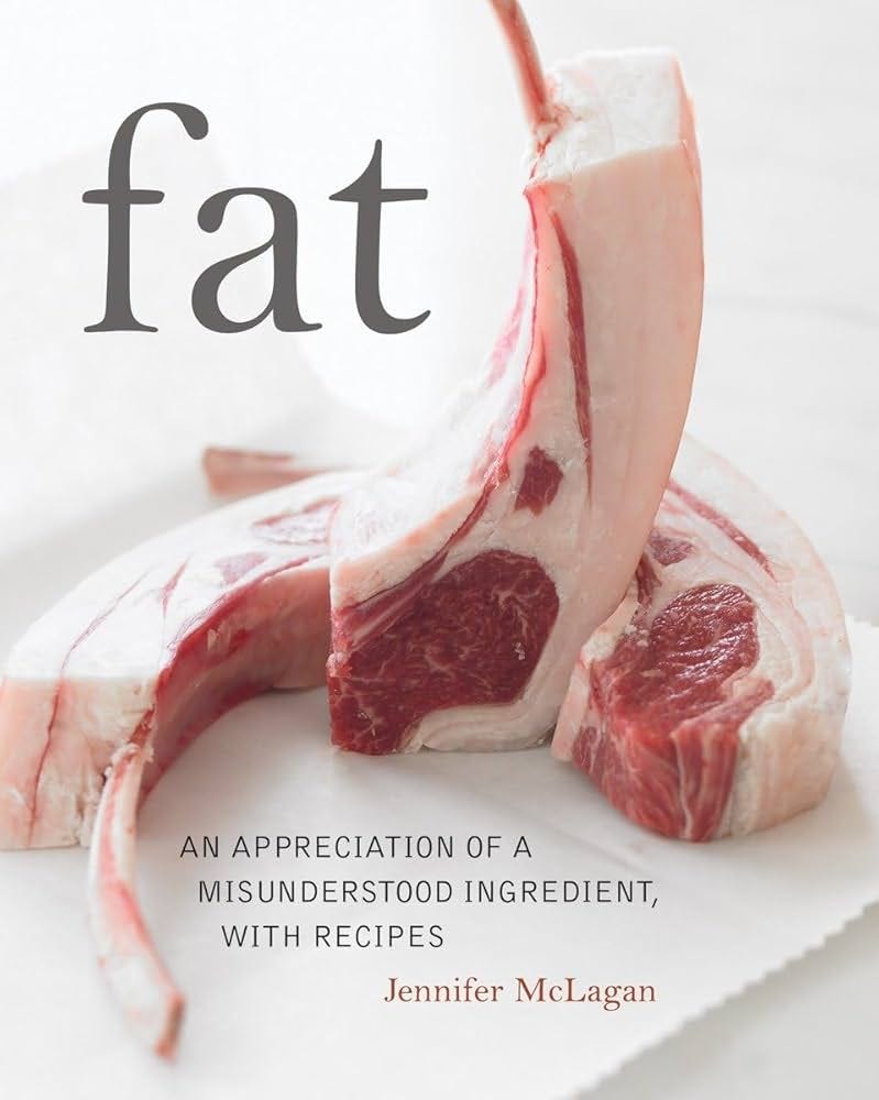 Fat: An Appreciation of a Misunderstood Ingredient, with Recipes: McLagan,  Jennifer, Beisch, Leigh: 9781580089357: Amazon.com: Books