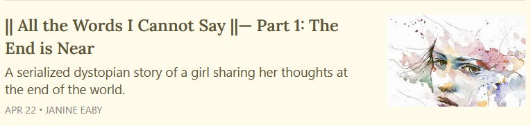 All the Words I Cannot Say Part 1: The End is Near. A serialized dystopian story of a girl sharing her thoughts at the end of the world.