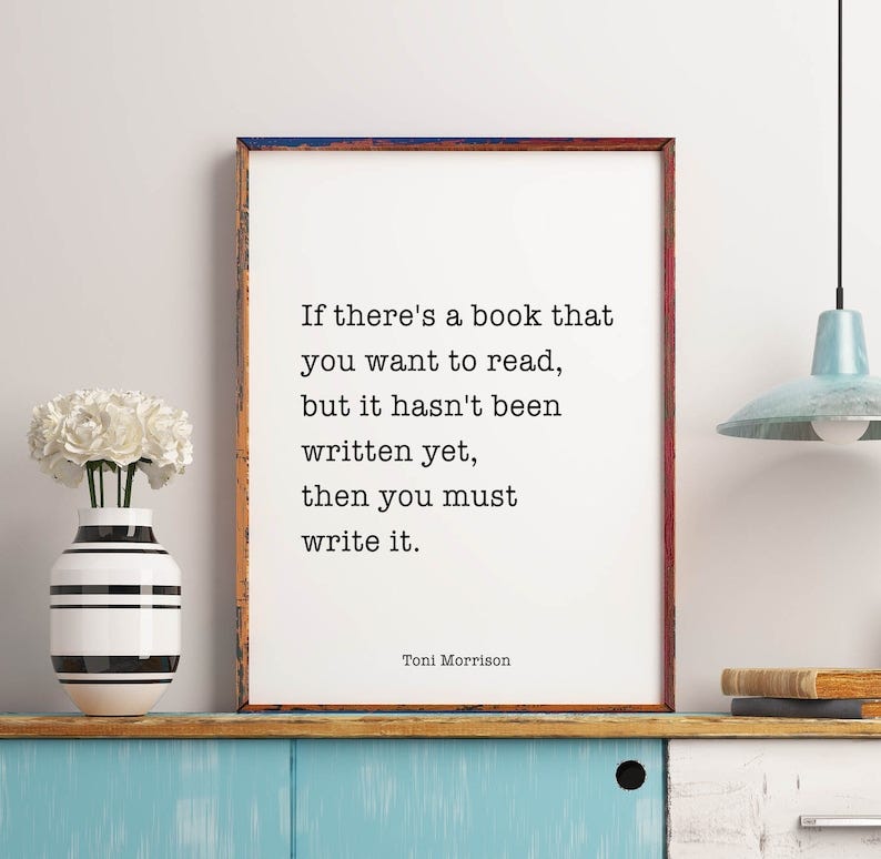 Toni Morrison Quote Print If There's a Book That You Want | Etsy