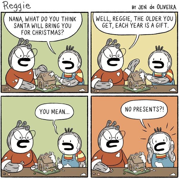 Reggie and Nana are decorating a gingerbread house, and Reggie asks Nana what she thinks Santa will bring her for Christmas. Nana says that when you get older, every day is a gift, and Reggie is shocked when he realizes Nana means that she doesn’t get presents.
